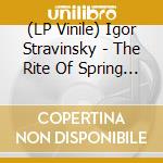 (LP Vinile) Igor Stravinsky - The Rite Of Spring - Igor Markevitch lp vinile di Igor Stravinsky