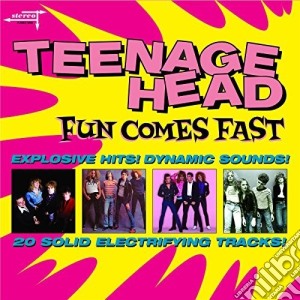 Teenage Head - Fun Comes Fast cd musicale di Teenage Head