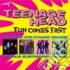 Teenage Head - Fun Comes Fast cd