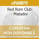 Red Rum Club - Matador cd