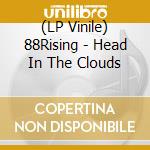 (LP Vinile) 88Rising - Head In The Clouds lp vinile di 88Rising