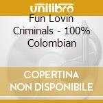 Fun Lovin Criminals - 100% Colombian