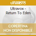 Ultravox - Return To Eden cd musicale di Ultravox