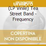 (LP Vinile) Tea Street Band - Frequency lp vinile di Tea Street Band