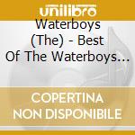 Waterboys (The) - Best Of The Waterboys '81-'90 cd musicale di Waterboys