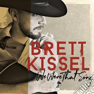 Brett Kissel - We Were That Song cd musicale di Brett Kissel