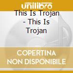 This Is Trojan - This Is Trojan