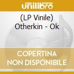 (LP Vinile) Otherkin - Ok vinile