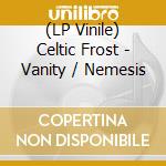 (LP Vinile) Celtic Frost - Vanity / Nemesis vinile