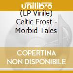 (LP Vinile) Celtic Frost - Morbid Tales vinile