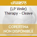 (LP Vinile) Therapy - Cleave