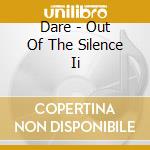 Dare - Out Of The Silence Ii cd