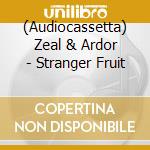 (Audiocassetta) Zeal & Ardor - Stranger Fruit cd