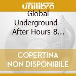 Global Underground - After Hours 8 (2 Cd) cd