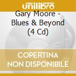 Gary Moore - Blues & Beyond (4 Cd) cd