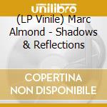 (LP Vinile) Marc Almond - Shadows & Reflections vinile