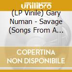 (LP Vinile) Gary Numan - Savage (Songs From A Broken World) lp vinile di Gary Numan