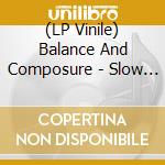(LP Vinile) Balance And Composure - Slow Heart