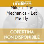 Mike + The Mechanics - Let Me Fly cd