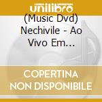 (Music Dvd) Nechivile - Ao Vivo Em Morrinho: Go cd