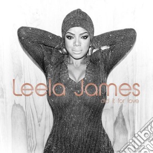Leela James - Did It For Love cd musicale di James Leela