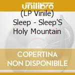 (LP Vinile) Sleep - Sleep'S Holy Mountain lp vinile di Sleep