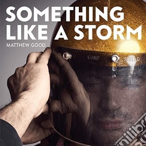 Matthew Good - Something Like A Storm cd musicale di Matthew Good