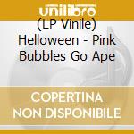 (LP Vinile) Helloween - Pink Bubbles Go Ape vinile