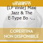(LP Vinile) Maxi Jazz & The E-Type Bo - Simple.. Not Easy vinile