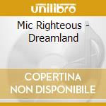 Mic Righteous - Dreamland cd