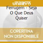 Ferrugem - Seja O Que Deus Quiser cd