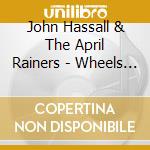 John Hassall & The April Rainers - Wheels To Idyll cd musicale di John Hassall & The April Rainers