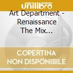 Art Department - Renaissance The Mix Collection (2 Cd) cd