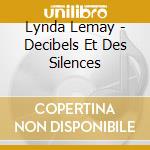 Lynda Lemay - Decibels Et Des Silences cd