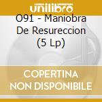 O91 - Maniobra De Resureccion (5 Lp) cd