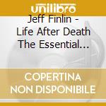 Jeff Finlin - Life After Death The Essential Jeff Finlin cd musicale di Jeff Finlin
