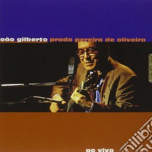 Joao Gilberto - Prado Pereira De Oliveira - Ao Vivo cd musicale di Joao Gilberto