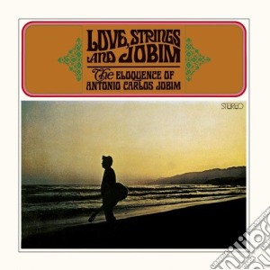 Antonio Carlos Jobim - Love, Strings And Jobim, The Eloquence Of cd musicale di Antonio carlos jobim