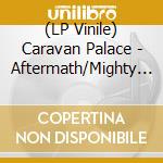 (LP Vinile) Caravan Palace - Aftermath/Mighty Feat. Jfth (10