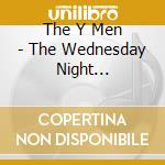 The Y Men - The Wednesday Night Sessions, Vol. 1 cd