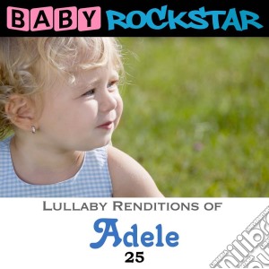 Baby Rockstar: Adele 25: Lullaby Renditions / Various cd musicale