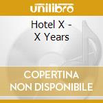 Hotel X - X Years cd