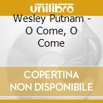 Wesley Putnam - O Come, O Come cd