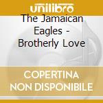 The Jamaican Eagles - Brotherly Love