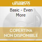 Basic - Even More cd