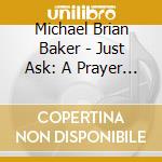 Michael Brian Baker - Just Ask: A Prayer For Humility