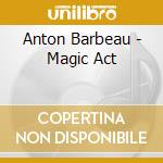 Anton Barbeau - Magic Act cd