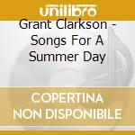 Grant Clarkson - Songs For A Summer Day cd