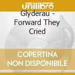 Glyderau - Forward They Cried cd