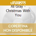 Ali Gray - Christmas With You cd